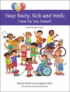 Cover art for Your Body, Sick and Well: How Do You Know?, by Steven Clark Cunningham, M.D.; illustrated by Susan Detwiler (Three Conditions Press)