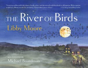 Cover art for The River of Birds, by Libby Moore; illustrated by Michael Boardman (Bird Upstairs/Red Pine Press)