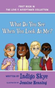 Cover art for What Do You See When You Look At Me?, by Indigo Skye; illustrated by Jeanine Henning (Indigo Skye Books)