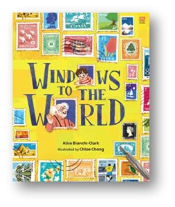 Windows to the World by Alice Bianchi-Clark, Illustrated by Chloe Chang Marshall Cavendish Children