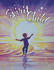 Cover art for Spirit Child, by Laura Thomas Vroman; illustrated by Jane Delaford Taylor (Seven Hills Publishing)