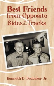 Cover art for Best Friends from Opposite Sides of the Tracks, by Kenneth D. Brubaker Jr. (Halo Publishing International)