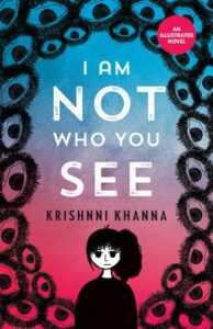 I Am Not Who You See by Krishnni Khanna Self-Published