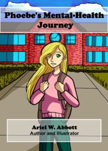 Cover art for Phoebe’s Mental-Health Journey, written and illustrated by Ariel W. Abbott (Self-Published)