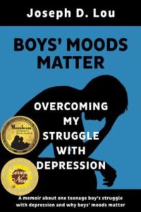 Cover art for Boys' Moods Matter: Overcoming My Struggle with Depression, by Joseph Lou (Self-Published)