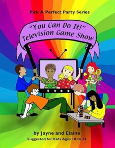 Cover art for Pick a Perfect Party: “You Can Do It!” Television Game Show by Jane and Elaine (Self-Published)