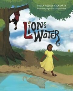 Lion’s Water by Sheila Ngonzi Hackbarth SNH Books