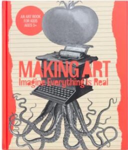 Cover art for Making Art: Imagine Everything is Real by Kate Ryan with Elizabeth Doan; illustrated by Symon McVilly (National Gallery of Victoria)