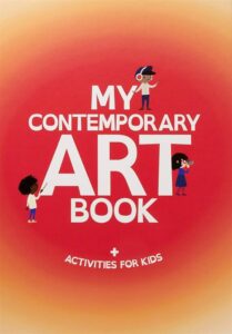 Cover art for My Contemporary Art Book; with Activities for Kids, by Kate Ryan; illustrations by Cally Bennett (National Gallery of Victoria)