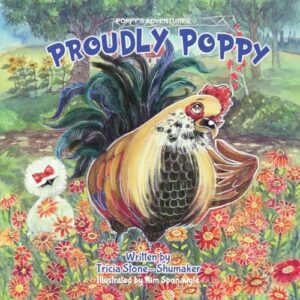 Cover art for Proudly Poppy by Tricia Stone-Shumaker, Illustrated by Kim Sponaugle (Self-Published)