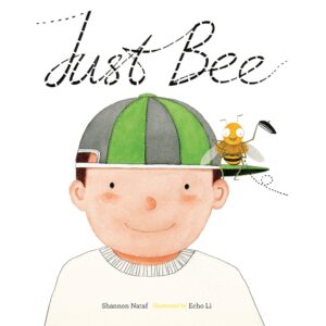 Cover art for Just Bee, by Shannon Nataf; illustrated by Echo Li (Write Path Publishing)