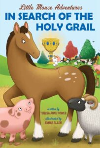 Cover art for Little Mouse Adventures: In Search of the Holy Grail by Teresa Anne Power; illustrated by Emma Allen (Stafford House Books)