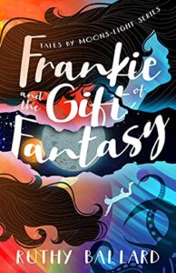 Cover art for Frankie and the Gift of Fantasy, by Ruthy Ballard (WhipSmart Books)