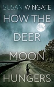 Cover art for How the Deer Moon Hungers, by Susan Wingate (Susan Wingate Writing)