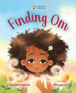 Cover art for Finding Om, by Rashmi Bismark; illustrated by Morgan Huff (Mango & Marigold Press)