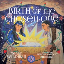 Birth of the Chosen One by Terry Wildman, illustrated by Hannah and Holly Buchanan IVP Kids