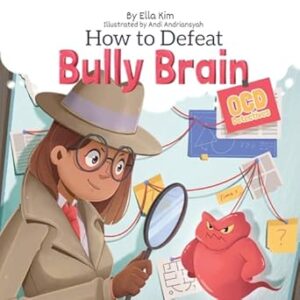 How to Defeat Bully Brain: OCD Detectives by Ella Kim, illustrated by Andi Andriansyah Gatekeeper Press