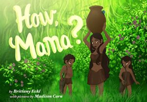 How, Mama? by Brittany Eckl