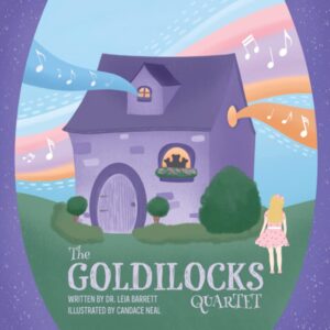 Cover art for The Goldilocks Quartet, by Leia Barrett; illustrated by Candace Neal; music arranged by Dr. Andrew West (Musically Ever After Publications)