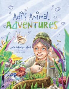 Adi's Animal Adventures by Julie Schanke Lyford, illustrated by Mariia Luzina Wise Ink