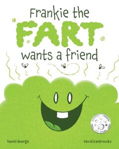 Frankie the Fart Wants a Friend: A Funny Story of Friendship and Acceptance for Kids by Daniel Huerga Mandu Books