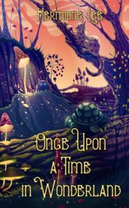 Once Upon a Time in Wonderland by Hermione Lee Self-Published