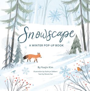 Cover art for Snowscape: A Winter Pop-Up Book by Yoojin Kim, Illustration by: Kathryn Selbert, Text by: Nicole Yen (Jumping Jack Press, a division of Up With Paper LLC)