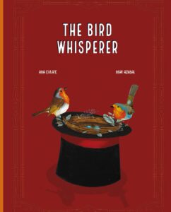 Cover art for The Bird Whisperer by Ana Eulate, Illustrated by Mar Azabal (Cuento de Luz)